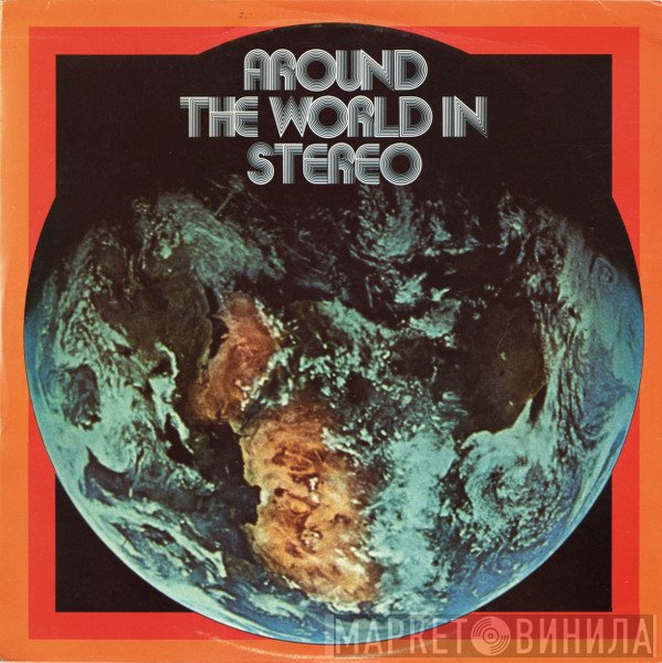  - Around The World In Stereo