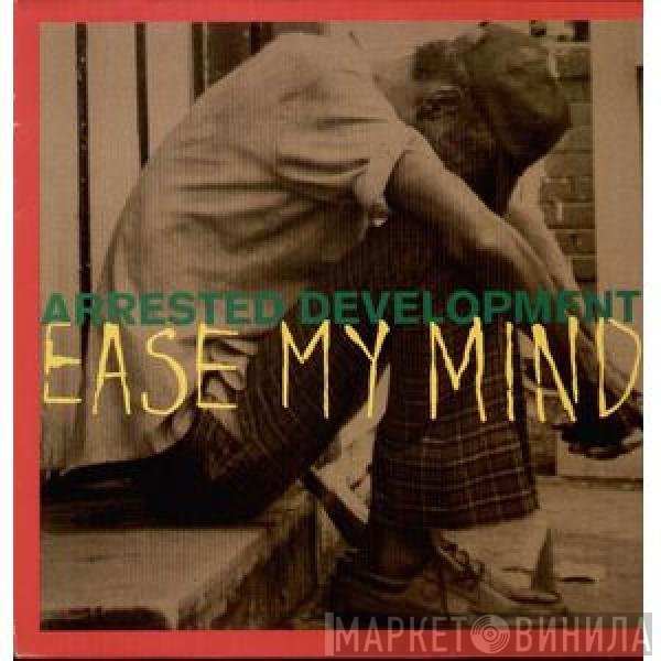 Arrested Development - Ease My Mind