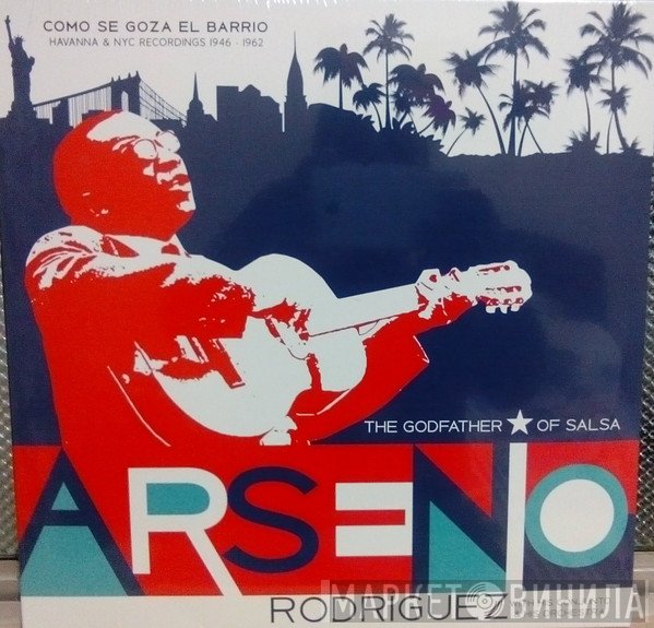 Arsenio Rodriguez, Arsenio Rodriguez Y Su Conjunto, Arsenio Rodriguez Y Su Orquesta - Como Se Goza El Barrio - Havanna & NYC Recordings 1946-1962