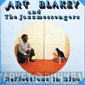 Art Blakey & The Jazz Messengers  - Reflections In Blue