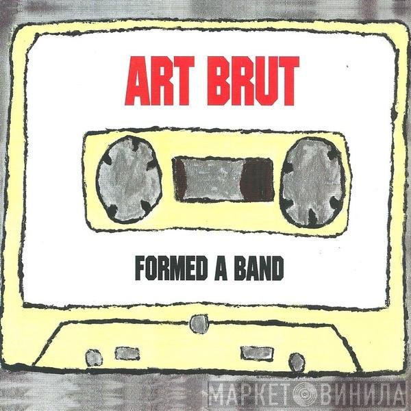 Art Brut  - Formed A Band