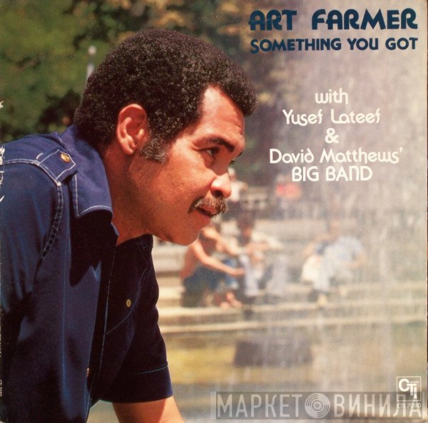 Art Farmer With Yusef Lateef & David Matthews Orchestra  - Something You Got