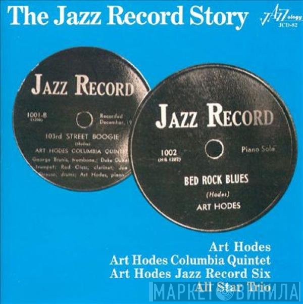 Art Hodes, Art Hodes Jazz Record Six, Art Hodes Columbia Quintet, All Star Trio  - The Jazz Record Story