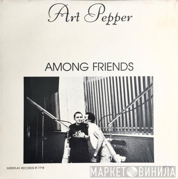 Art Pepper  - Among Friends