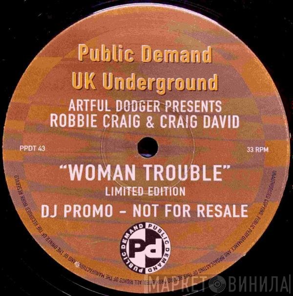 Artful Dodger, Craig David, Robbie Craig - Woman Trouble