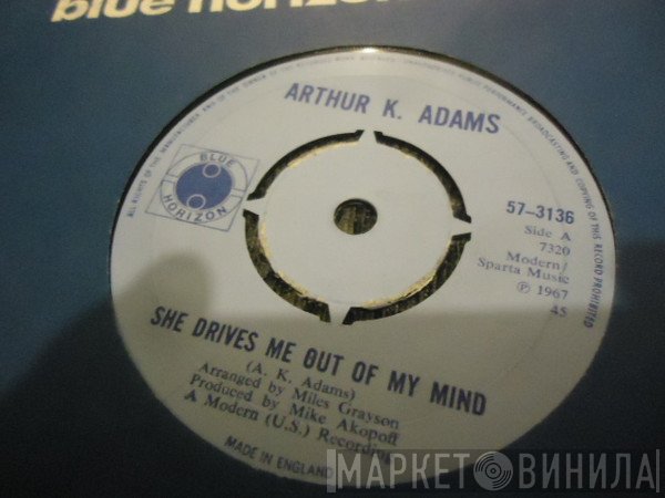 Arthur Adams - She Drives Me Out Of My Mind / Gimmie Some Of Your Lovin'