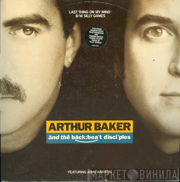 Arthur Baker And The Backbeat Disciples - Last Thing On My Mind / Silly Games