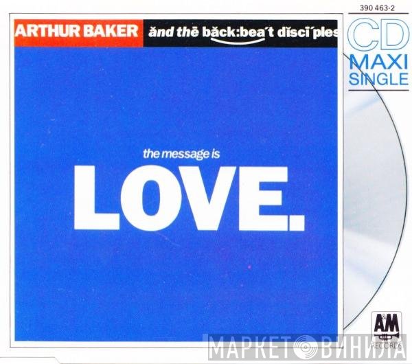 Arthur Baker And The Backbeat Disciples  - The Message Is Love