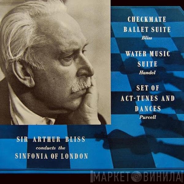 Arthur Bliss, The Sinfonia Of London - Checkmate Ballet Suite / Water Music Suite / Set Of Act-Tunes And Dances