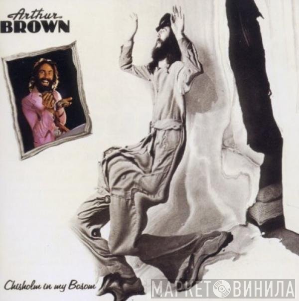 Arthur Brown  - Chisholm In My Bosom