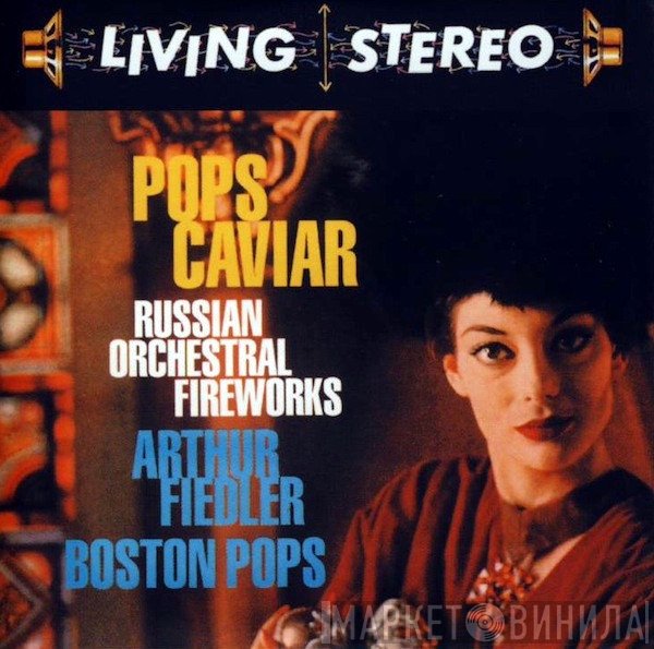 Arthur Fiedler, The Boston Pops Orchestra  - Pops Caviar (Russian Orchestral Fireworks)