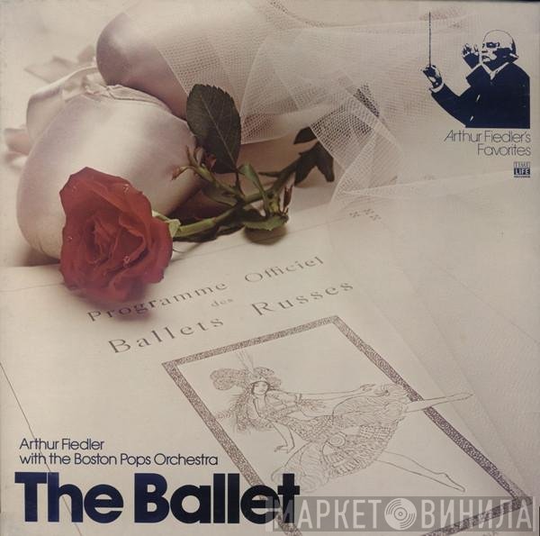 Arthur Fiedler With The Boston Pops Orchestra  - The Ballet