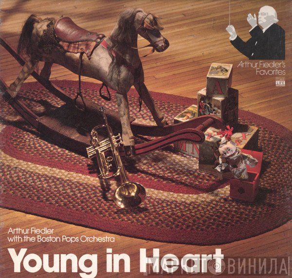 Arthur Fiedler With The Boston Pops Orchestra  - Young In Heart