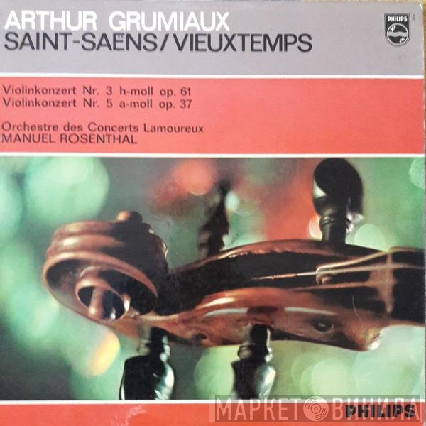 Arthur Grumiaux, Camille Saint-Saëns, Henri Vieuxtemps, Orchestre Des Concerts Lamoureux, Manuel Rosenthal - Violinkonzert N°3  H-moll Op; 61 / Violinkonzert N°5 A-moll Op. 67