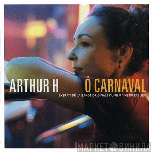 Arthur H  - Ô Carnaval