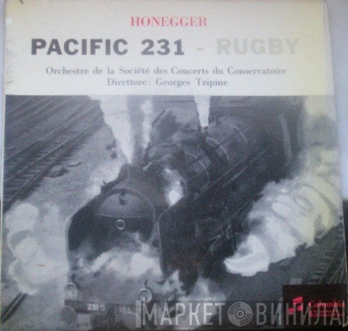 Arthur Honegger / Georges Tzipine / Orchestre De La Société Des Concerts Du Conservatoire  - Pacific 231 / Rugby