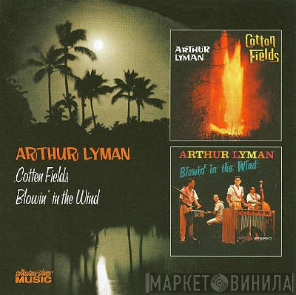 Arthur Lyman - Cotton Fields / Blowin' In The Wind