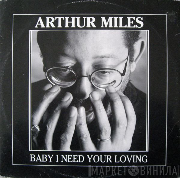 Arthur Miles - Baby I Need Your Loving