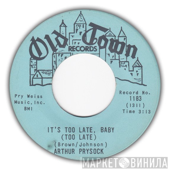 Arthur Prysock - It's Too Late, Baby (Too Late) / Who Can I Turn To