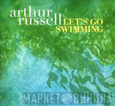Arthur Russell  - Let's Go Swimming
