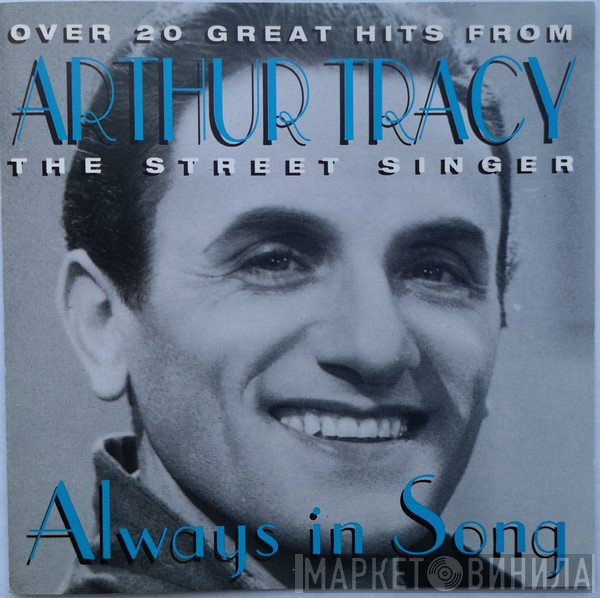 Arthur Tracy - Always In Song (Over 20 Great Hits From Arthur Tracy The Street Singer)