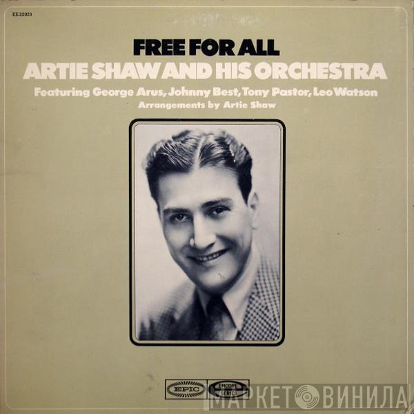 Artie Shaw And His Orchestra Featuring George Arus, John Best, Tony Pastor And Leo Watson  - Free For All