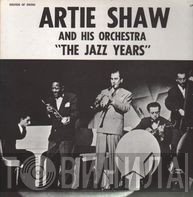 Artie Shaw And His Orchestra - The Jazz Years