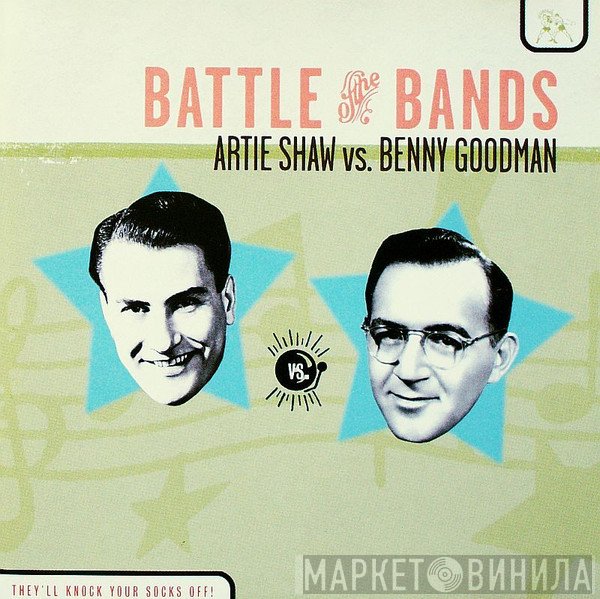Artie Shaw, Benny Goodman - Battle Of The Bands: Artie Shaw Vs. Benny Goodman
