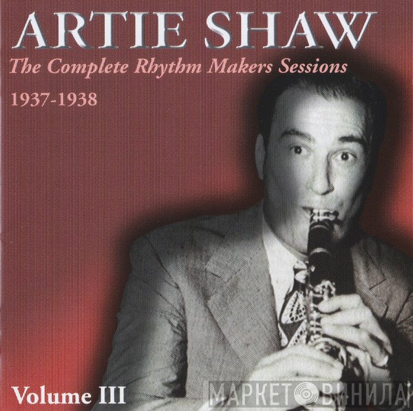 Artie Shaw - The Complete Rhythm Makers Sessions 1937-1938 Volume III