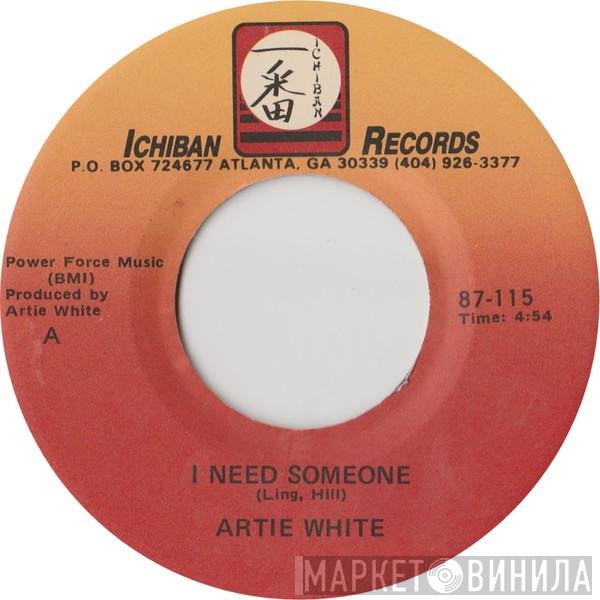 Artie White - I Need Someone
