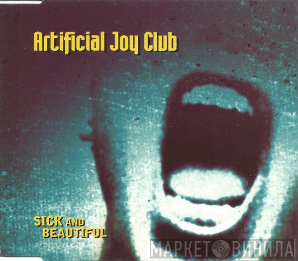 Artificial Joy Club - Sick And Beautiful