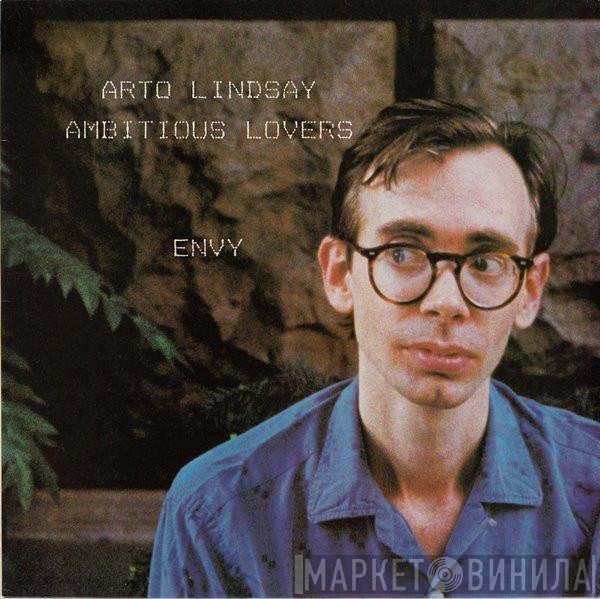 Arto Lindsay / Ambitious Lovers  - Envy