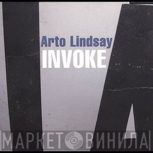 Arto Lindsay  - Invoke
