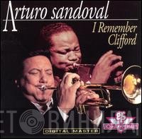 Arturo Sandoval - I Remember Clifford
