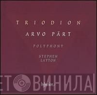 Arvo Pärt - Polyphony, Stephen Layton  - Triodion