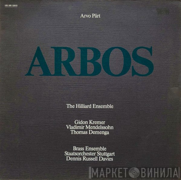 Arvo Pärt - The Hilliard Ensemble - Gidon Kremer, Vladimir Mendelssohn, Thomas Demenga - Staatsorchester Stuttgart, Dennis Russell Davies  - Arbos