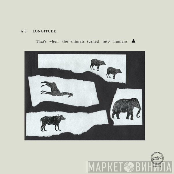 As Longitude - That's When The Animals Turned Into Humans