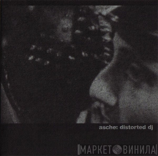 Asche  - Distorted DJ