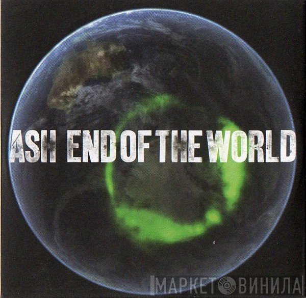 Ash - End Of The World
