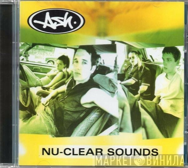 Ash  - Nu-Clear Sounds