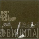 Ash - Then & Now