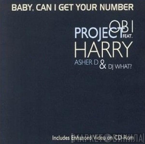 Asher D, DJ What?, Obi Project, Harry Wilkins - Baby, Can I Get Your Number