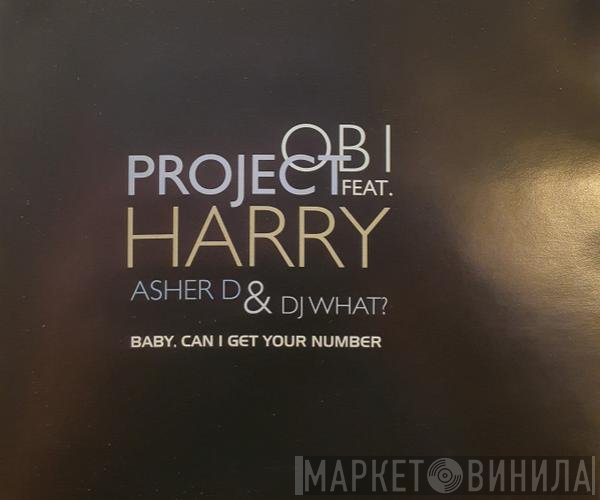 Asher D, DJ What?, Obi Project, Harry Wilkins - Baby, Can I Get Your Number
