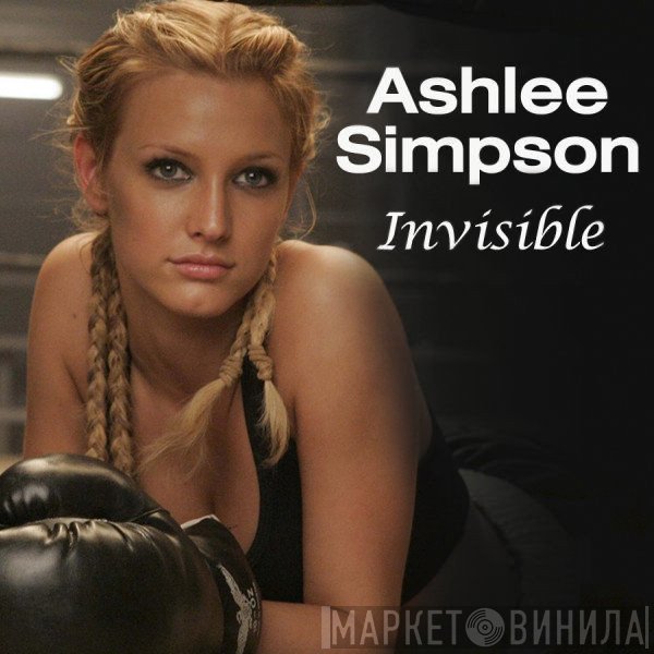 Ashlee Simpson  - Invisible