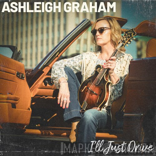 Ashleigh Graham - I'll Just Drive