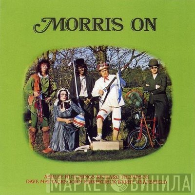 Ashley Hutchings • Richard Thompson • Dave Mattacks • John Kirkpatrick • Barry Dransfield  - Morris On
