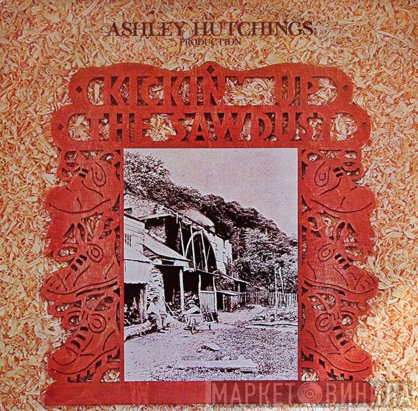 Ashley Hutchings - Kickin' Up The Sawdust