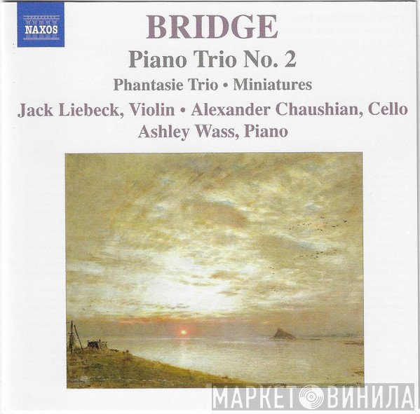 Ashley Wass, Frank Bridge, Jack Liebeck, Alexander Chaushian - Piano Trio No. 2 / Phantasie Trio · Miniatures
