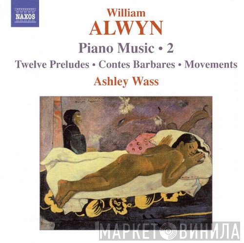 Ashley Wass, William Alwyn - Piano Music • 2