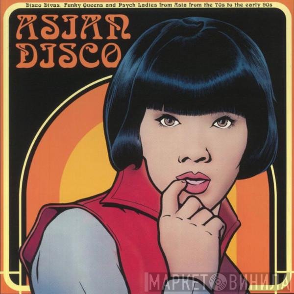  - Asian Disco (Disco Divas, Funky Queens And Psych Ladies From Asia From The 70s To The Early 90s)